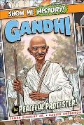Show Me History Gandhi The Peaceful Protester