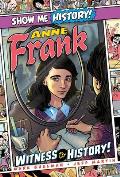 Show Me History Anne Frank Witness to History