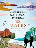 Worlds Best National Parks in 500 Walks