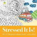 Stressed It Is! Mood Changing Coloring Book Young Adult