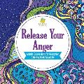 Release Your Anger Artistic Expressions for Relaxation Coloring Book for Adults