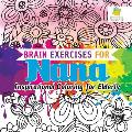 Brain Exercises for Nana Inspirational Coloring for Elderly