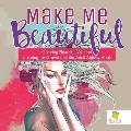 Make Me Beautiful Coloring Beautiful Women Coloring for Grown-ups the Adult Activity Book