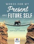 Words for My Present and Future Self Diary Elephant Themed