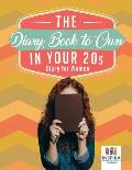 The Diary Book to Own in Your 20s Diary for Women