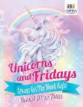 Unicorns and Fridays Always Get The Mood Right Diary of All Cute Things