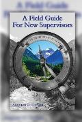 A Field Guide for New Supervisors