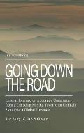 Going Down the Road: Lessons learned on a journey undertaken from a Canadian mining town to an unlikely startup to a global presence. The S