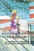 Whatever Happened to Dagmar?: An Immigrant's Autobiography