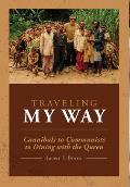 Traveling My Way: Cannibals to Communists to Dining with the Queen