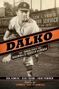 Dalko The Untold Story of Baseballs Fastest Pitcher