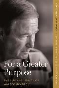 For a Greater Purpose: The Life and Legacy of Walter Bradley