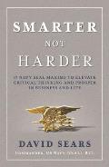 Smarter Not Harder: 17 Navy Seal Maxims to Elevate Critical Thinking and Prosper in Business and Life