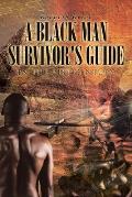A Black Man Survivor's Guide: In the 21st Century