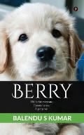 Berry: Life is for everyone, Emotions too, A pet story...