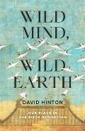 Wild Mind Wild Earth Our Place in the Sixth Extinction