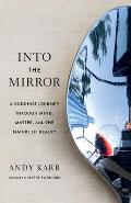 Into the Mirror A Buddhist Journey through Mind Matter & the Nature of Reality