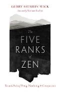 The Five Ranks of Zen: Tozan's Path of Being, Nonbeing, and Compassion