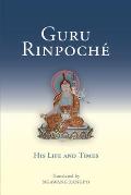 Guru Rinpoche: His Life and Times