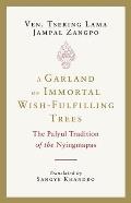 A Garland of Immortal Wish-Fulfilling Trees: The Palyul Tradition of the Nyingmapas
