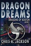 Dragon Dreams: Dragons of Boston Book 1