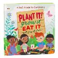 Plant It! Grow It, Eat It