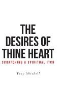 The Desires of Thine Heart-Scratching a Spiritual Itch
