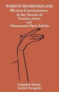 Women in the Frontier Land: Mestiza Consciousness in the Novels of Tahmima Anam and Chimamanda Ngozi Adichie