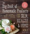 The Big Book of Homemade Products for Your Skin, Health, and Home