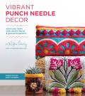Vibrant Punch Needle Decor Adorn Your Home with Colorful Florals & Geometric Patterns