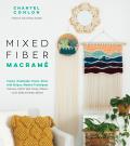 Mixed Fiber Macrame Create Handmade Home Decor with Unique Modern Techniques Featuring Colorful Wool Roving Ribbons Cords Raffia & Rattan Baskets