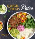 Quick Prep Paleo Simple Whole Food Meals with 5 to 15 Minutes of Hands On Time