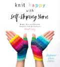 Knitting in Color with Self Striping Yarn Bright Fun Beautiful Accessories & Sweaters Made Easy