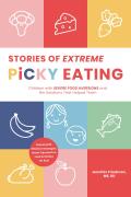 Stories of Extreme Picky Eating Children with Severe Food Aversions & the Solutions That Helped Them