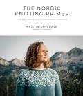 Nordic Knitting Primer A Step by Step Guide to Scandinavian Colorwork