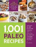 1001 Paleo Recipes The Ultimate Collection of Grain & Gluten Free Recipes to Meet Your Every Need