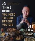 101 Thai Dishes You Need to Cook Before You Die The Essential Recipes Techniques & Ingredients of Thailand