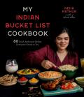 My Indian Bucket List Cookbook 60 Bold Authentic Dishes Everyone Needs to Try