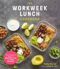 Workweek Lunch Cookbook Easy Delicious Meals to Meal Prep Pack & Take On the Go