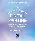 The Beginner's Guide to Digital Painting: Create Stunning Works of Art in Procreate and Photoshop