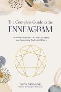 Complete Guide to the Enneagram A Modern Approach to Self Discovery & Connecting Well with Others