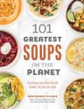 101 Greatest Soups on the Planet Every Savory Soup Stew Chili & Chowder You Could Ever Crave