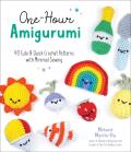 One Hour Amigurumi 40 Cute & Quick Crochet Patterns with Minimal Sewing