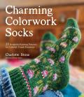 Charming Colorwork Socks 25 Delightful Knitting Patterns for Colorful Comfy Footwear