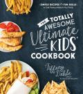 Totally Awesome Ultimate Kids Cookbook