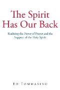 The Spirit Has Our Back: Realizing the Power of Prayer and the Support of the Holy Spirit