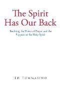 The Spirit Has Our Back: Realizing the Power of Prayer and the Support of the Holy Spirit