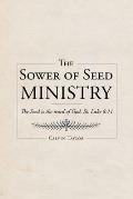The Sower of Seed Ministry: The Seed is the word of God. St. Luke 8:11