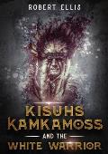 Kisuhs Kamkamoss and the White Warrior