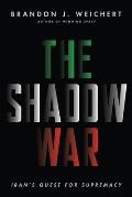 The Shadow War: Iran's Quest for Supremacy